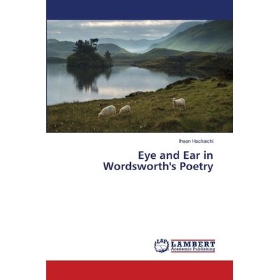 预订 Eye and Ear in Wordsworth’s Poetry: 9783659517945