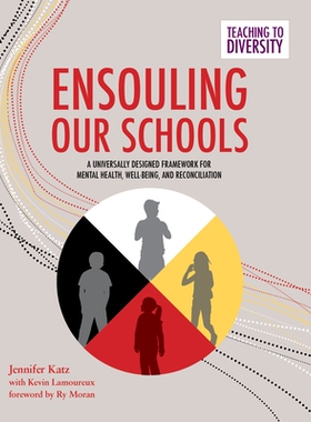 预订 Ensouling Our Schools: A Universally Designed Framework for Mental Health, Well-Being, and Reconciliation: 97815537