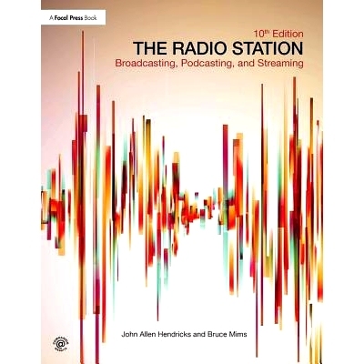 预订 The Radio Station: Broadcasting, Podcasting, and Streaming 广播电台：广播、播客与流媒体 第10版: 9781138218819