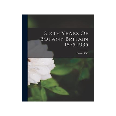 [预订]Sixty Years Of Botany Britain 1875 1935 9781014586087