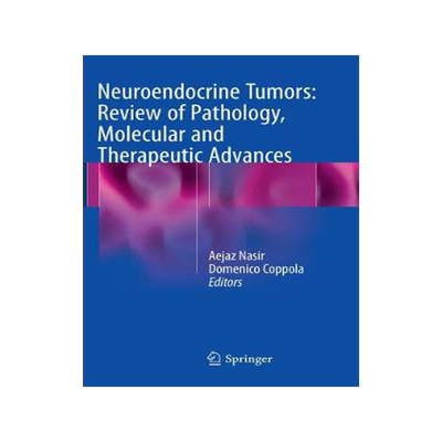 预订 Neuroendocrine Tumors: Review of Pathology, Molecular and Therapeutic Advances
