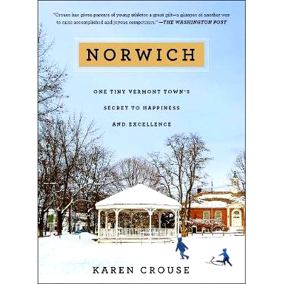 预订 Norwich: One Tiny Vermont Town’s Secret to Happiness and Excellence: 9781501119903