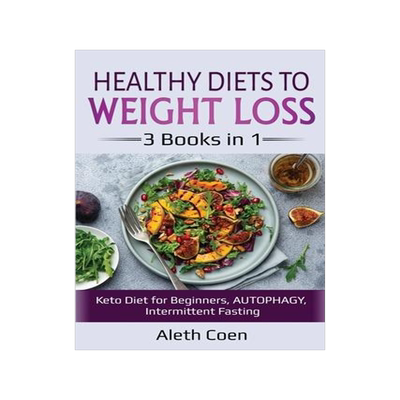 [预订]Healthy Diets to Weight Loss: 3 Books in 1 - Keto Diet for Beginners, AUTOPHAGY, Intermittent Fastin 9781087867618