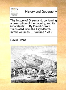 预订 The History of Greenland: Containing a Description of the Country, and Its Inhabitants: ... by David Crantz. Transl