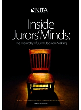预订 Inside Jurors’ Minds: The Hierarchy of Juror Decision-Making: A Trial Lawyer’s Guide to Understanding How Jurors