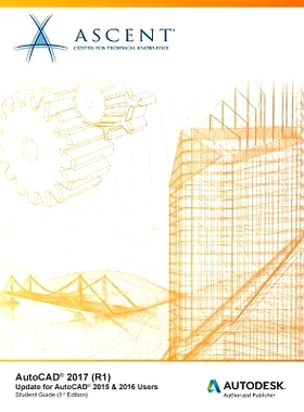 预订 AutoCAD 2017 (R1): Update for AutoCAD 2015 & 2016 Users: Autodesk Authorized Publisher: 9781943184187