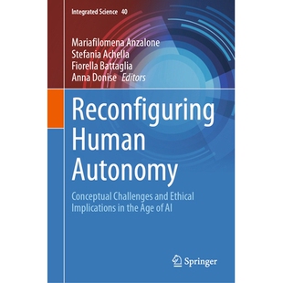 预订 Reconfiguring Human Autonomy: Conceptual Challenges and Ethical Implications in the Age of AI 重新配置人类自主权：