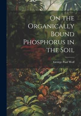 [预订]On the Organically Bound Phosphorus in the Soil 9781021385116