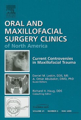 【预订】Current Controversies in Maxillofacial Trauma, An Issue of Oral and Maxillofacial Surgery Clinics