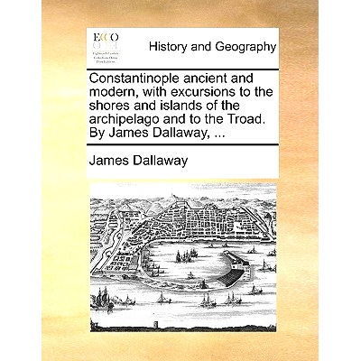 预订 Constantinople Ancient and Modern, with Excursions to the Shores and Islands of the Archipelago and to the Troad. b