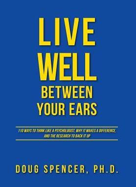 [预订]Live Well Between Your Ears: 110 ways to think like a psychologist, why it makes a difference, and t 9781460229217