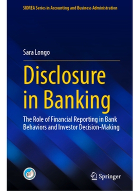 预订 Disclosure in Banking: The Role of Financial Reporting in Bank Behaviors and Investor Decision-Making 银行业信息披