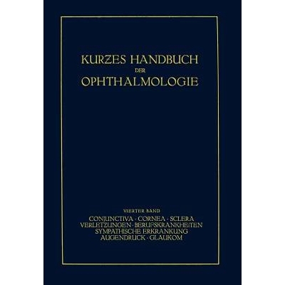 预订 Kurzes Handbuch der Ophthalmologie: Band 4: Conjunctiva. Cornea. Sclera. Verletzungen. Berufskrankheiten. Sympatisc
