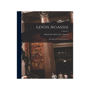 [预订]Louis Agassiz: His Life and Correspondence; Volume 2 9781017165272