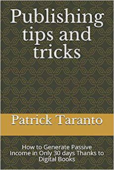 【预售】Publishing Tips and Tricks: How to Generate Passive Income in Only 30 days Thanks to Digital Books