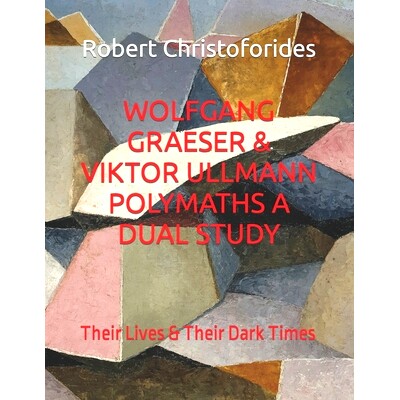 预订 Wolfgang Graeser & Viktor Ullmann Polymaths a Dual Study: Their Lives & Their Dark Times: 9798493685491