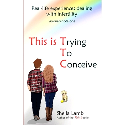 预订 This is Trying To Conceive: Real life experiences dealing with infertility: 9781999303525
