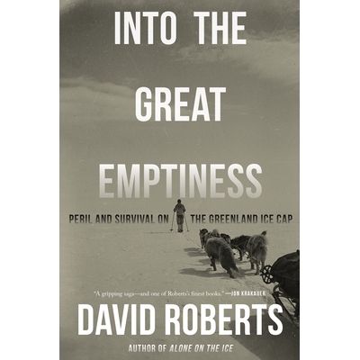 预订 Into the Great Emptiness: Peril and Survival on the Greenland Ice Cap 进入大空虚：格陵兰冰盖上的危险与生存: 9781324