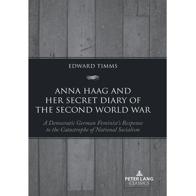 预订 Anna Haag and her Secret Diary of the Second World War: A Democratic German Feminist’s Response to the Catastrophe