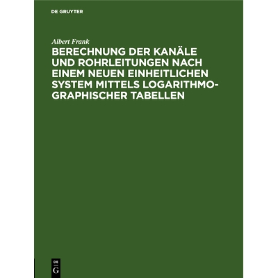 预订 Berechnung der Kanäle und Rohrleitungen nach einem neuen einheitlichen System mittels logarithmo-graphischer Tabel