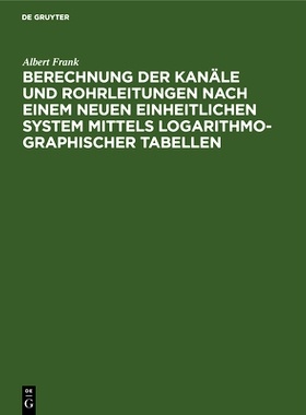 预订 Berechnung der Kanäle und Rohrleitungen nach einem neuen einheitlichen System mittels logarithmo-graphischer Tabel