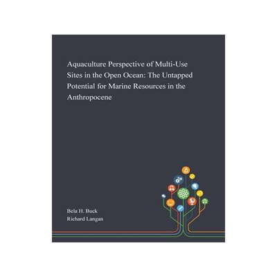 [预订]Aquaculture Perspective of Multi-Use Sites in the Open Ocean: The Untapped Potential for Marine Reso 9781013268243