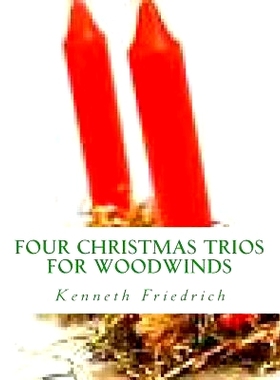 预订 Four Christmas Trios - Woodwind Trio: 9781979050937