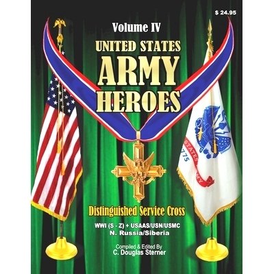 预订 United States Army Heroes - Volume IV: Distinguished Service Cross (WWI S-Z): 9781518693304