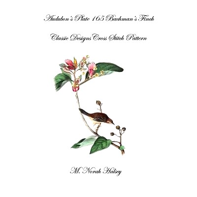 预订 Audubon’s Plate 165 Bachman’s Finch: Classic Designs Cross Stitch Pattern: 9781640041738