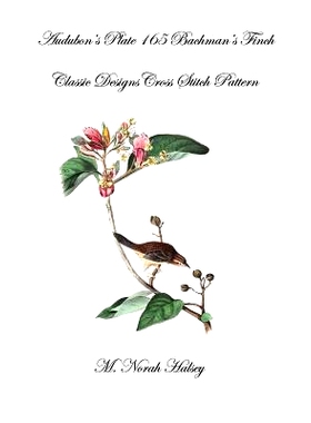 预订 Audubon’s Plate 165 Bachman’s Finch: Classic Designs Cross Stitch Pattern: 9781640041738