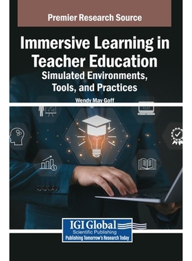 预订 Immersive Learning in Teacher Education: Simulated Environments, Tools, and Practices: 9798369398616