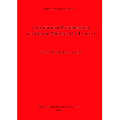 预订 La Cerámica Protohistórica a Torno de Mallorca (s. VI-I a.C.) 马略卡岛的原始历史轮式陶瓷（公元前六世纪*公元前一世