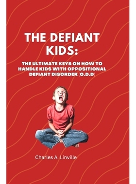 预订 The Defiant Kids: The Ultimate Keys on How to Handle Kids With Oppositional Defiant Disorder (ODD): 9798354838516