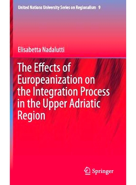 预订 The Effects of Europeanization on the Integration Process in the Upper Adriatic Region 欧化对上亚得里亚海地区一体化