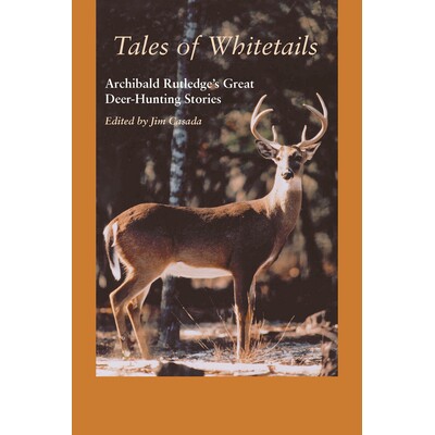 预订 Tales of Whitetails Archibald Rutledge’s Great Deer-Hunting Stories 白尾鹿的故事：阿奇博尔德·拉特利奇的伟大猎鹿故