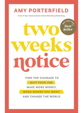 预订 Two Weeks Notice: Find the Courage to Quit Your Job, Make More Money, Work Where You Want, and Change the World: 97
