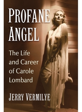 预订 Profane Angel: The Life and Career of Carole Lombard 亵渎天使: 9781476662671
