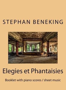 预订 Beneking: Elegies et Phantaisies - Booklet with piano scores / sheet music: Beneking: Elegies et Phantaisies - Book