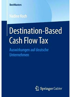 预订 Destination-Based Cash Flow Tax: Auswirkungen auf deutsche Unternehmen: 9783658244842