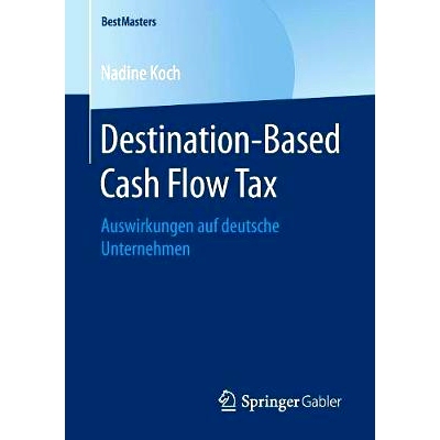 预订 Destination-Based Cash Flow Tax: Auswirkungen auf deutsche Unternehmen: 9783658244842
