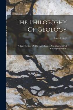 [预订]The Philosophy Of Geology: A Brief Review Of The Aim, Scope, And Character Of Geological Inquiry 9781016287456