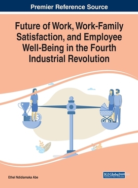 【预订】Future of Work, Work-Family Satisfaction, and Employee Well-Being in the Fourth Industrial Revolution