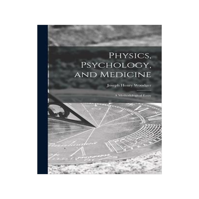 [预订]Physics, Psychology, and Medicine: a Methodological Essay 9781013655180