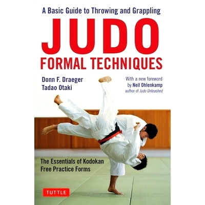 预订 Judo Formal Techniques: A Basic Guide to Throwing and Grappling - The Essentials of Kodokan Free Practice Forms