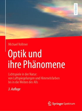 预订 Optik und ihre Phänomene: Lichtspiele in der Natur: von Luftspiegelungen und Himmelsfarben bis in die Weiten des A