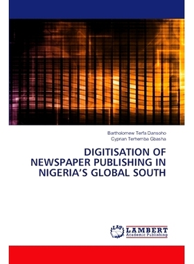 预订 Digitisation of Newspaper Publishing in Nigeria’s Global South: 9786207810710