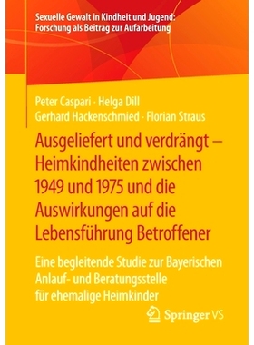 预订 Ausgeliefert und verdrängt - Heimkindheiten zwischen 1949 und 1975 und die Auswirkungen auf die Lebensführung Bet