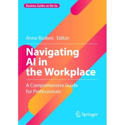 预订 Navigating AI in the Workplace: A Comprehensive Guide for Professionals 工作场所驾驭人工智能：专业人士综合指南: 978