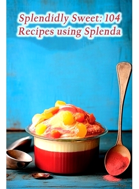 预订 Splendidly Sweet: 104 Recipes using Splenda: 9798864743591