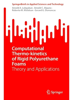 预订 Computational Thermo-kinetics of Rigid Polyurethane Foams: Theory and Applications 硬质聚氨酯泡沫的计算热动力学：理